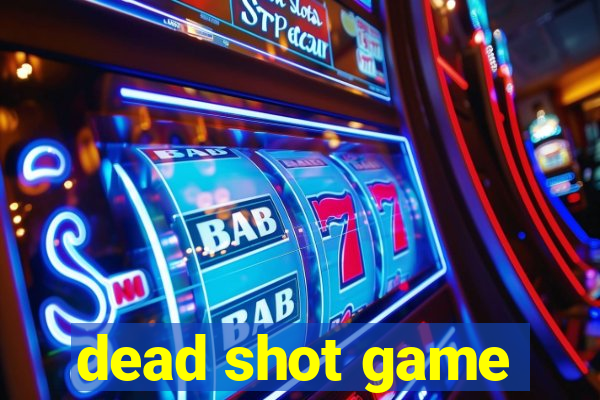 dead shot game